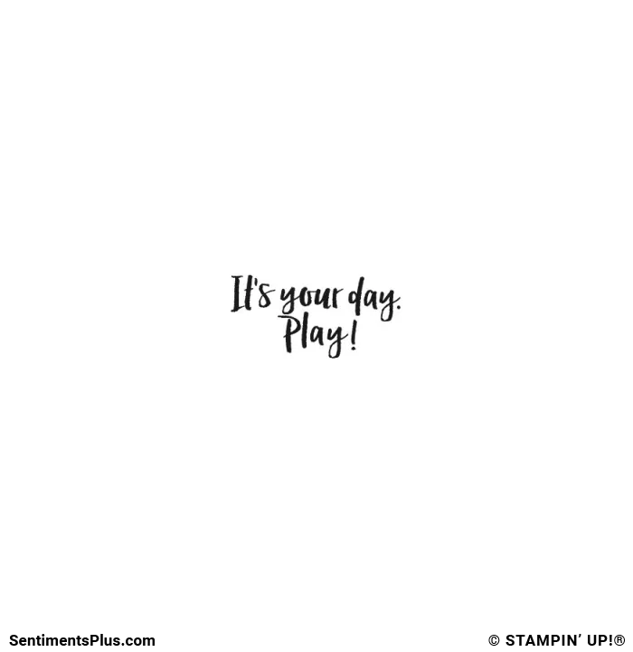 It's Your Day. Play!