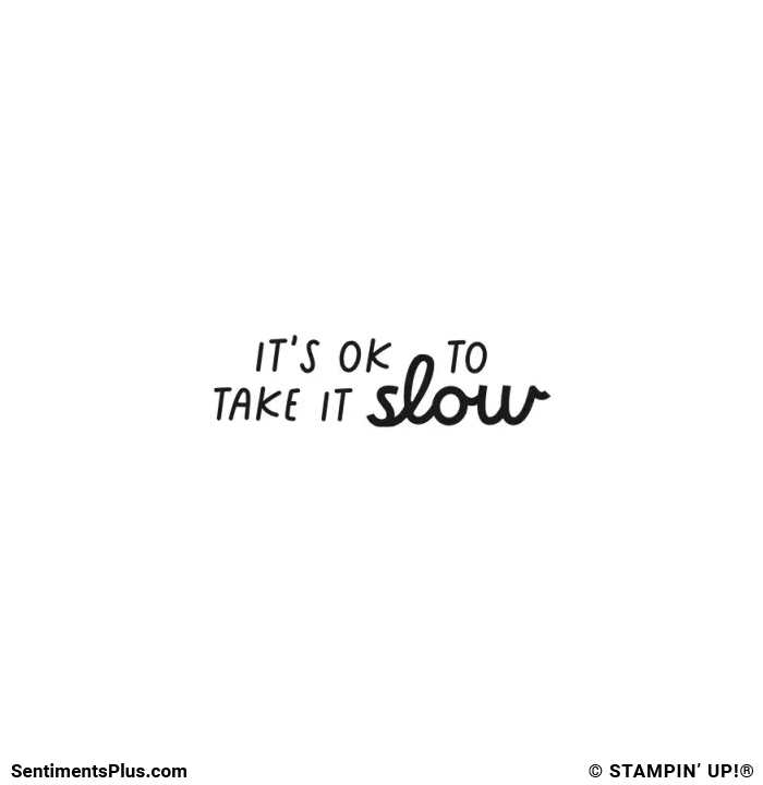It's OK to Take it Slow