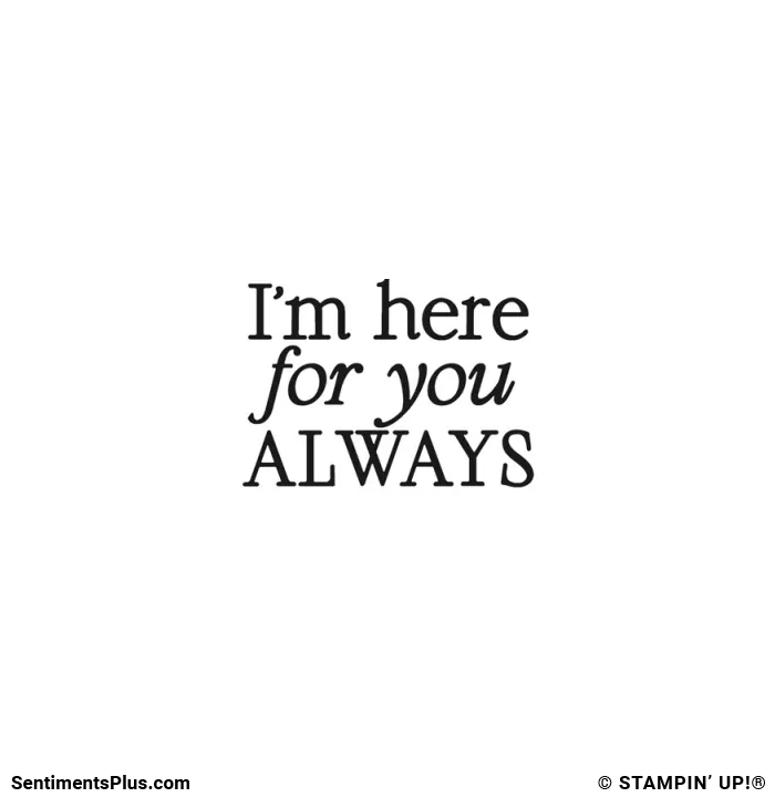 I'm Here For You Always