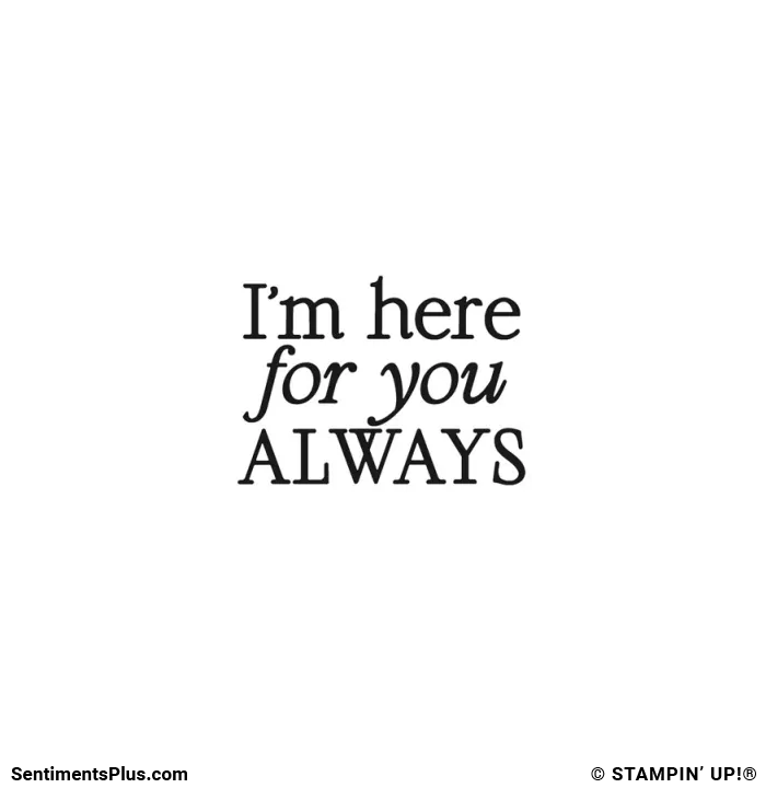 I'm Here For You Always