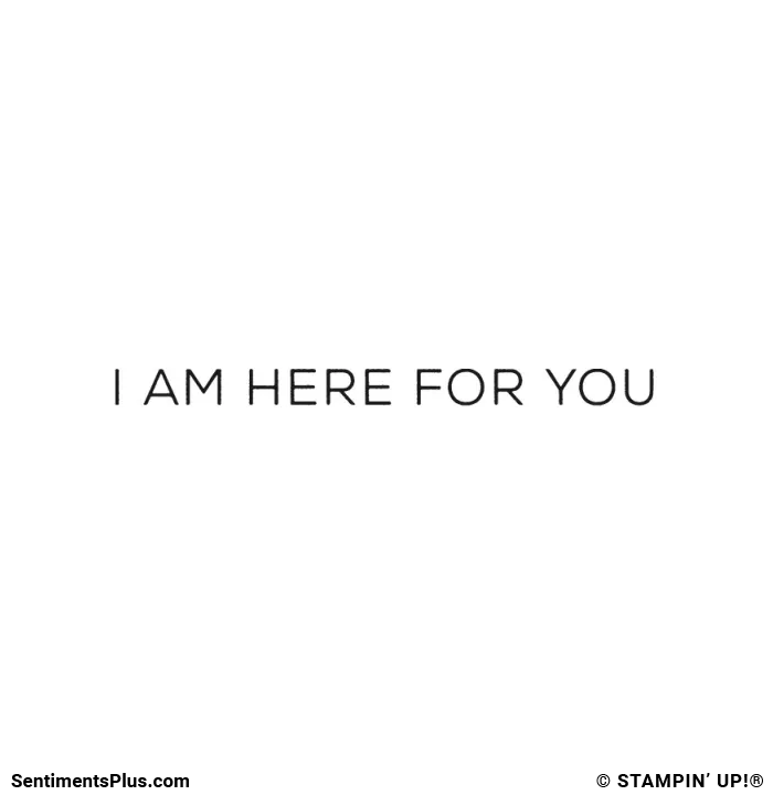 I Am Here For You