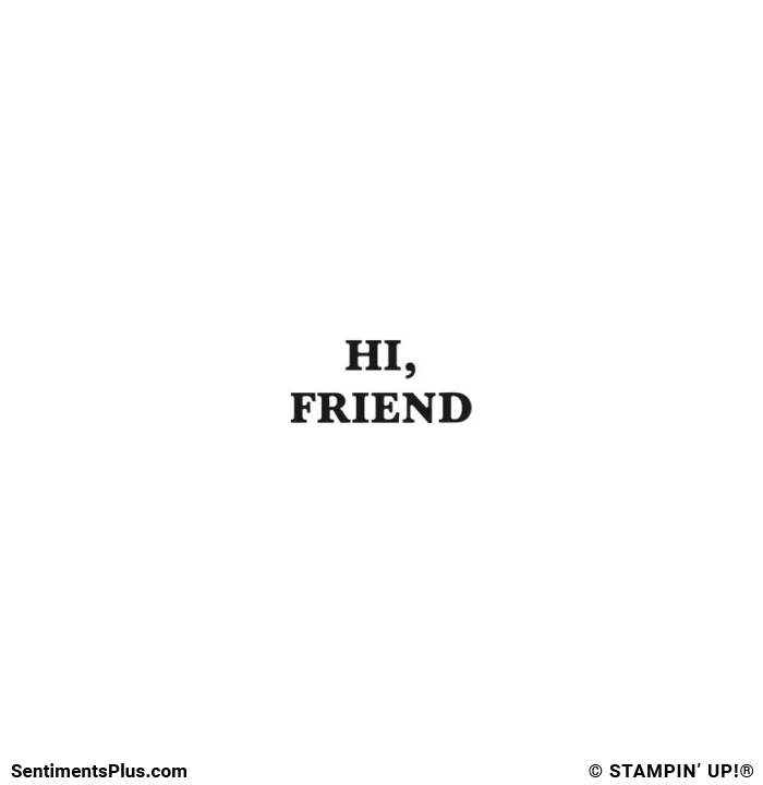 Hi, Friend