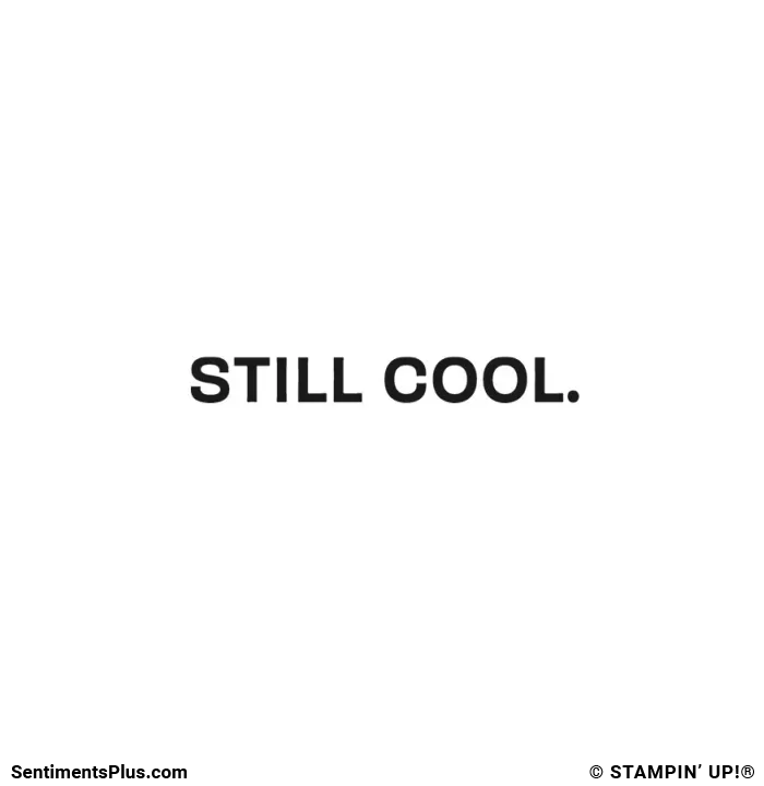 Still Cool.