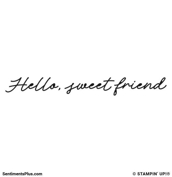 Hello, Sweet Friend