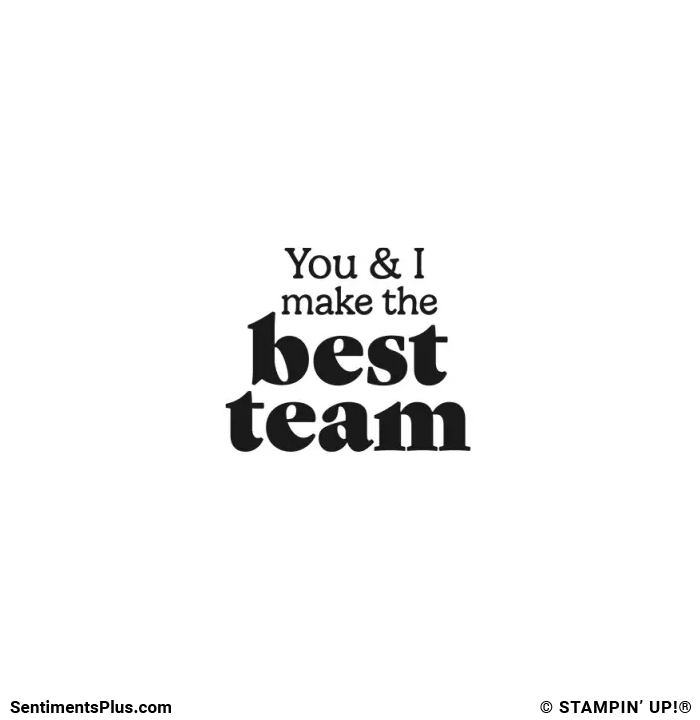 Your & I Make the Best Team