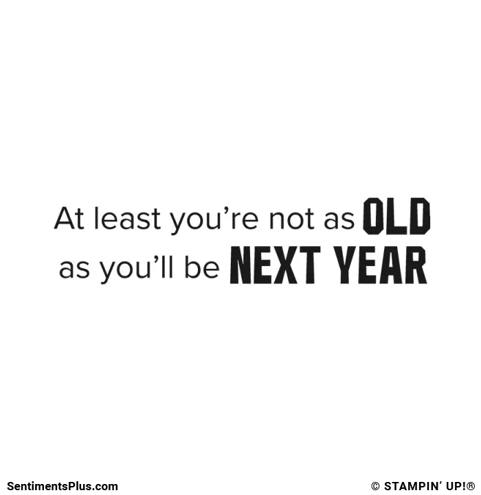 At Least You're Not as Old