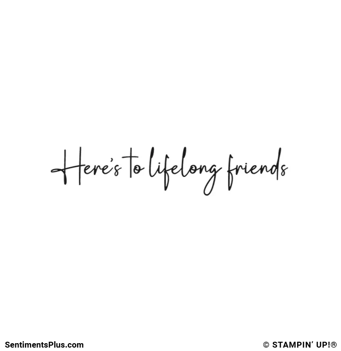 Here's to Lifelong Friends