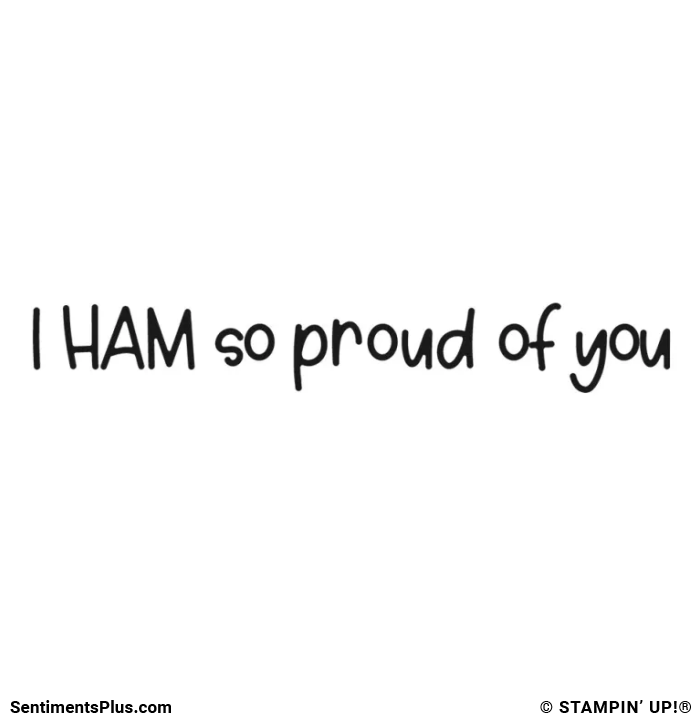 I Ham So Proud of You