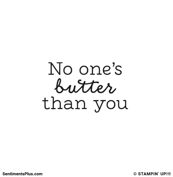 No One's Butter Than You