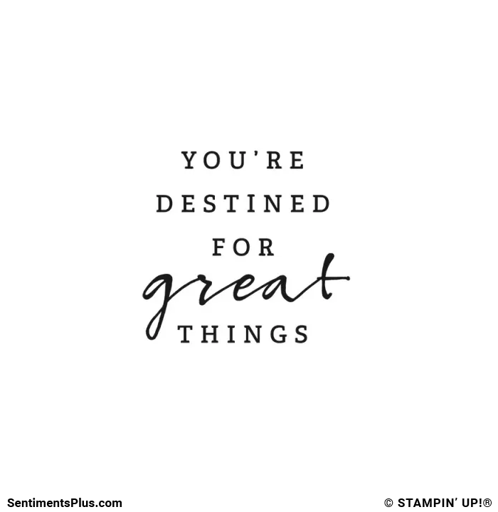 You're Destined for Great Things