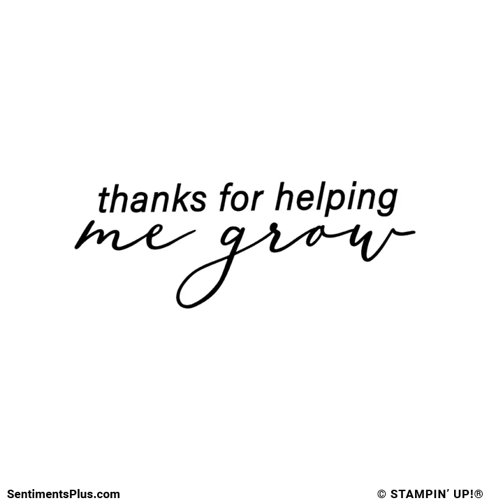 Thanks for Helping Me Grow