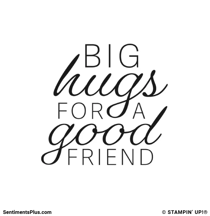 Big Hugs for a Good Friend