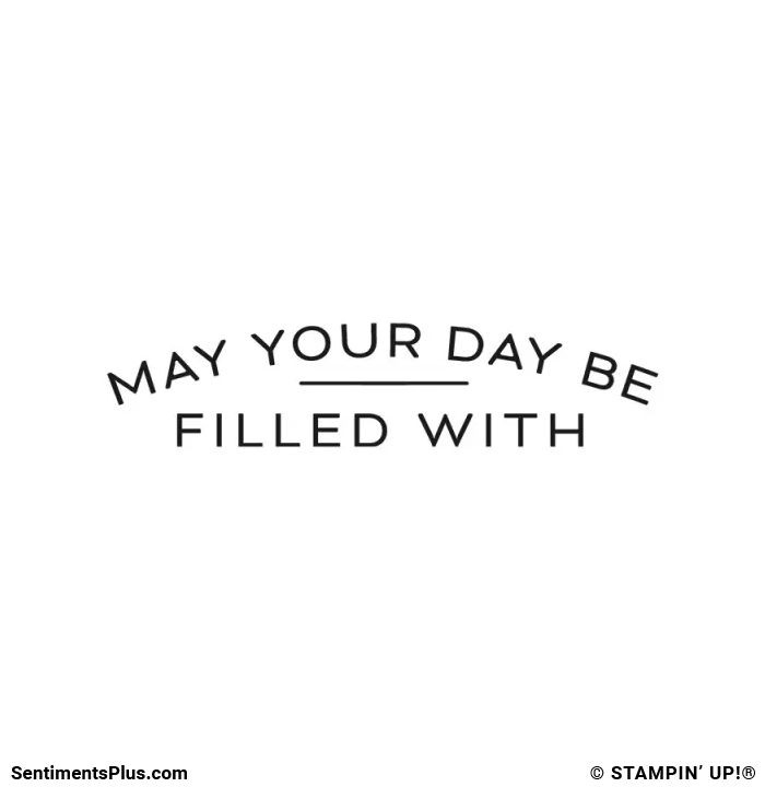 May Your Day Be Filled With