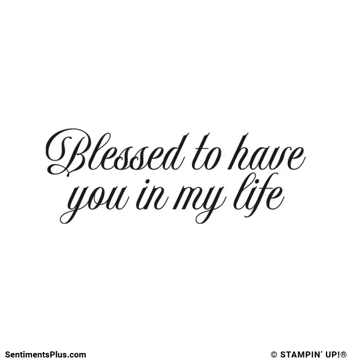 Blessed to Have You in My Life