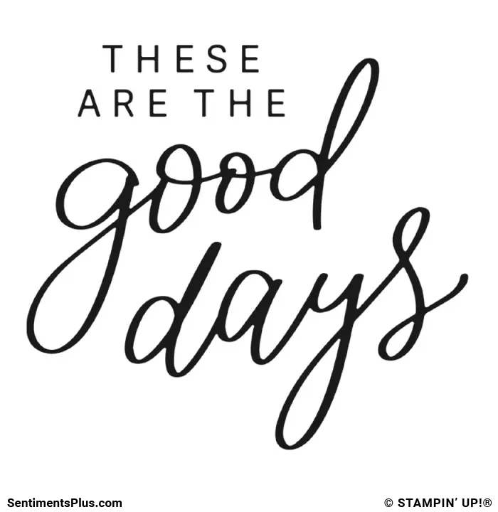 These Are the Good Days