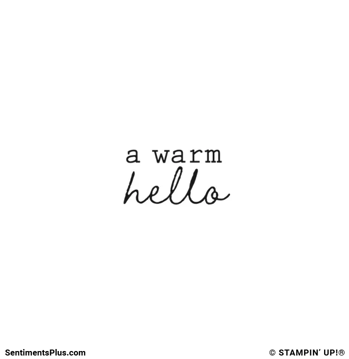 A Warm Hello Stamp: ©Stampin' Up!®