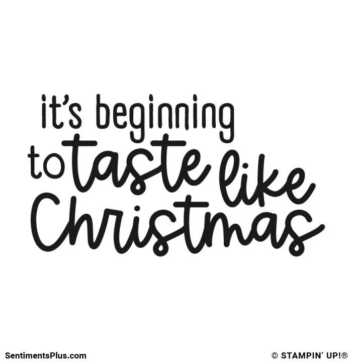 It's Beginning to Taste Like Christmas Stamp: ©Stampin' Up!®