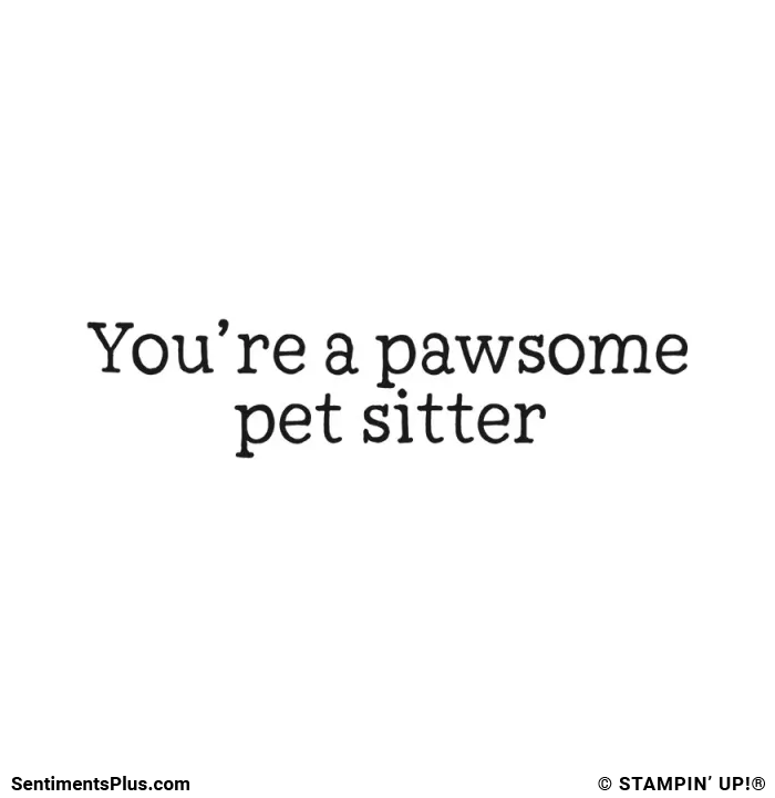 You're a Pawsome Pet Sitter